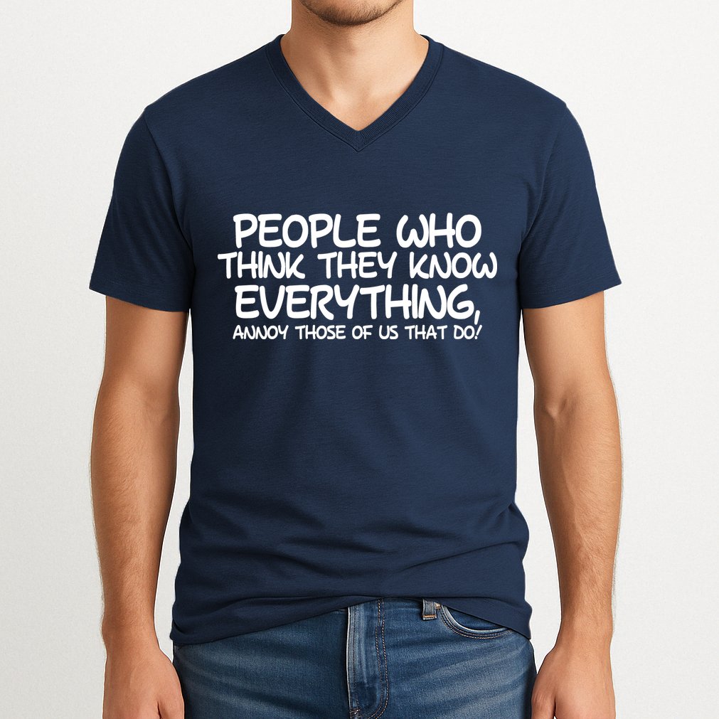 People Who Think They Know Everything V-Neck T-Shirt