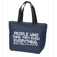 People Who Think They Know Everything Zip Tote Bag