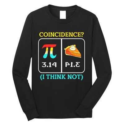 Pi Equals Pie Coincidence Happy Pi Day Mathematics Long Sleeve Shirt