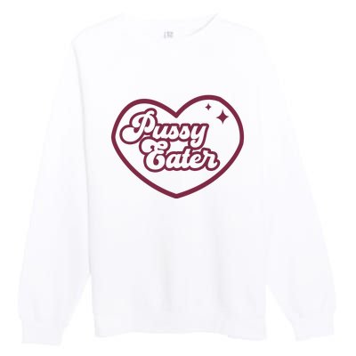 Pussy Eater Premium Crewneck Sweatshirt