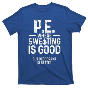 Physical Education PE Where Sweating Is Good PE Teacher T-Shirt