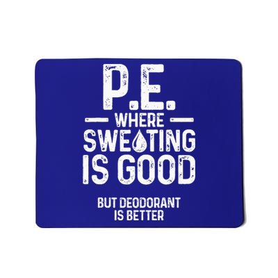 Physical Education PE Where Sweating Is Good PE Teacher Mousepad