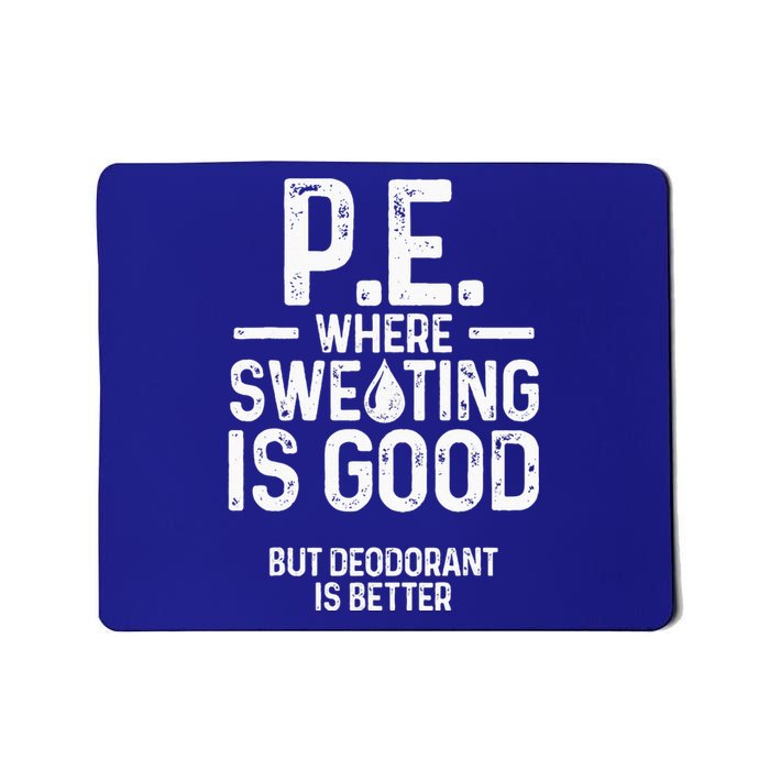 Physical Education PE Where Sweating Is Good PE Teacher Mousepad