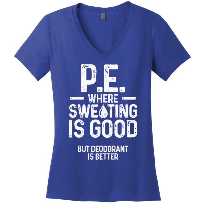 Physical Education PE Where Sweating Is Good PE Teacher Women's V-Neck T-Shirt