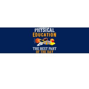 Physical Education PE The Best Part Of The Day Bumper Sticker