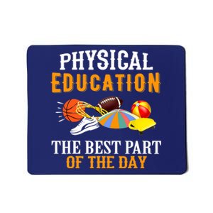 Physical Education PE The Best Part Of The Day Mousepad