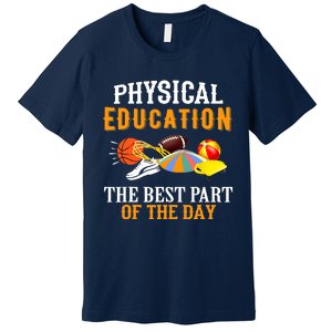 Physical Education PE The Best Part Of The Day Premium T-Shirt