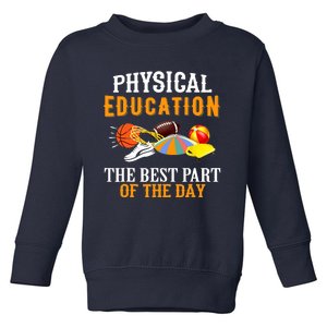 Physical Education PE The Best Part Of The Day Toddler Sweatshirt