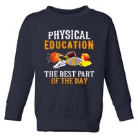 Physical Education PE The Best Part Of The Day Toddler Sweatshirt