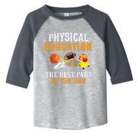 Physical Education PE The Best Part Of The Day Toddler Fine Jersey T-Shirt