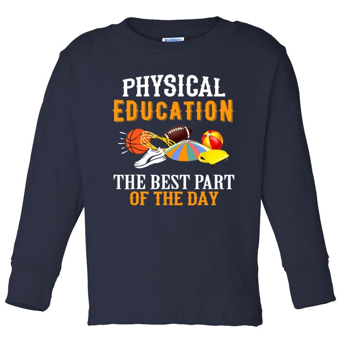 Physical Education PE The Best Part Of The Day Toddler Long Sleeve Shirt