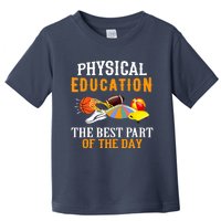 Physical Education PE The Best Part Of The Day Toddler T-Shirt