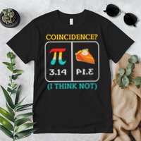 Pi Equals Pie Coincidence Happy Pi Day Mathematics Premium T-Shirt