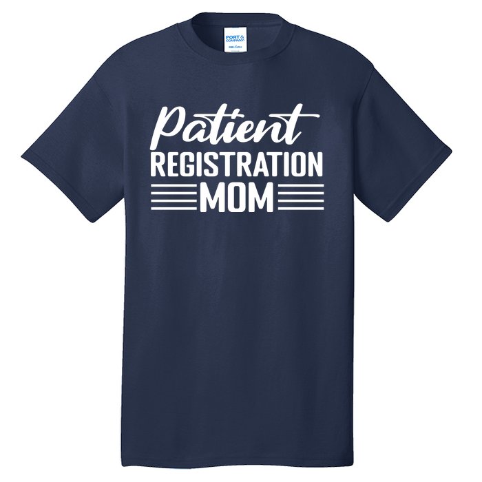 Patient Er Registrar Nursing Mom Saying Tall T-Shirt