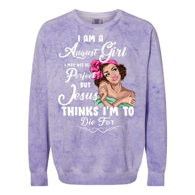 Perfect August Girl Jesus Thinks I'm To Die For Colorblast Crewneck Sweatshirt