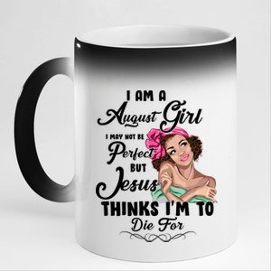 Perfect August Girl Jesus Thinks I'm To Die For 11oz Black Color Changing Mug