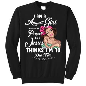 Perfect August Girl Jesus Thinks I'm To Die For Sweatshirt