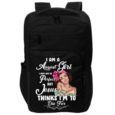 Perfect August Girl Jesus Thinks I'm To Die For Impact Tech Backpack