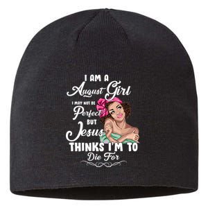 Perfect August Girl Jesus Thinks I'm To Die For Sustainable Beanie