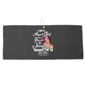 Perfect August Girl Jesus Thinks I'm To Die For Large Microfiber Waffle Golf Towel