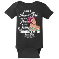 Perfect August Girl Jesus Thinks I'm To Die For Baby Bodysuit
