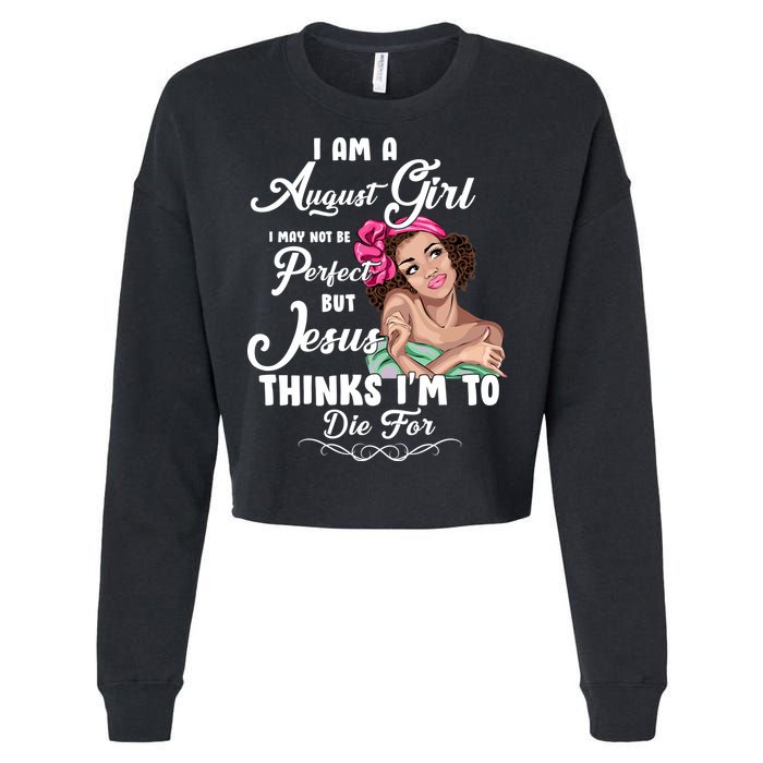 Perfect August Girl Jesus Thinks I'm To Die For Cropped Pullover Crew