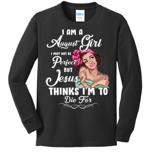 Perfect August Girl Jesus Thinks I'm To Die For Kids Long Sleeve Shirt