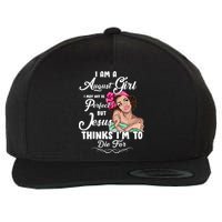 Perfect August Girl Jesus Thinks I'm To Die For Wool Snapback Cap