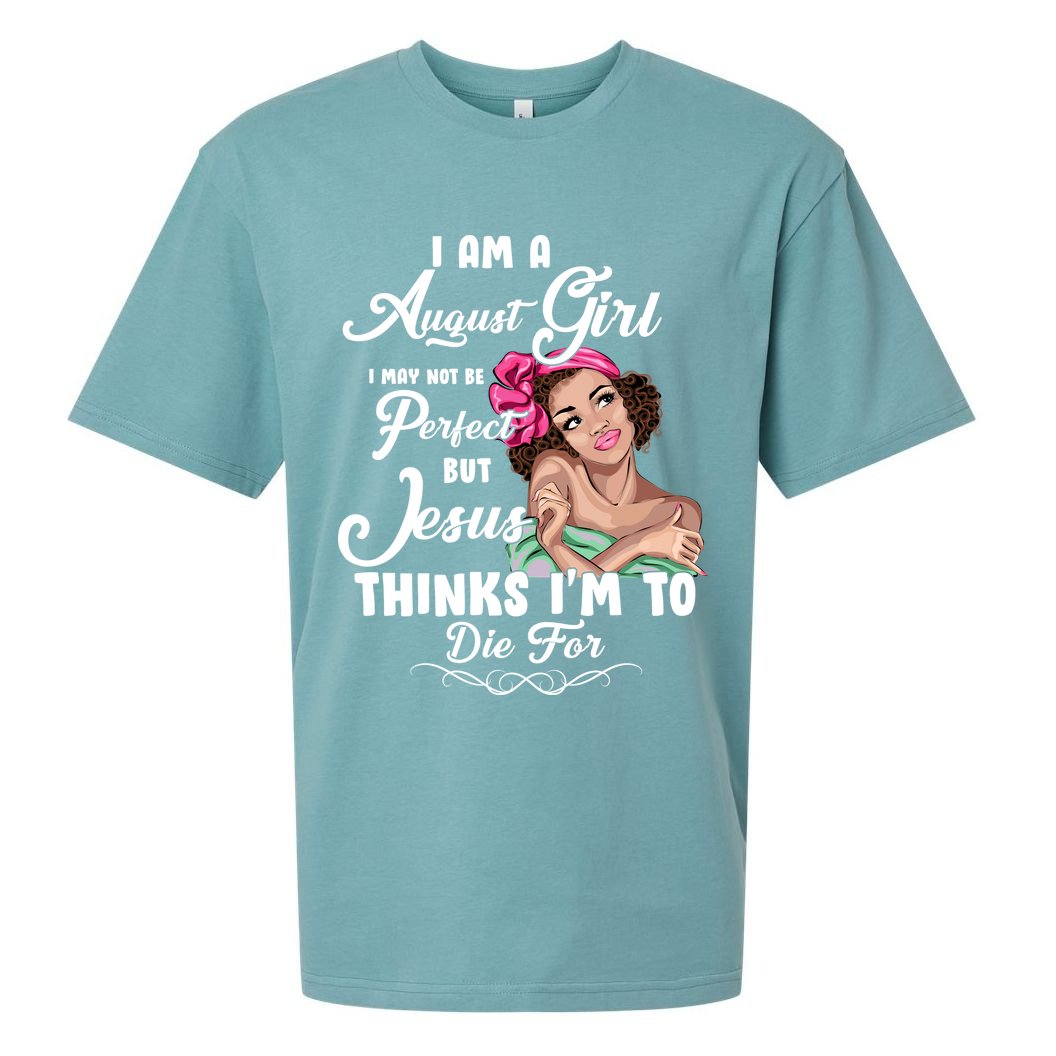 Perfect August Girl Jesus Thinks I'm To Die For Sueded Cloud Jersey T-Shirt