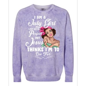 Perfect July Girl Jesus Thinks I'm To Die For Colorblast Crewneck Sweatshirt