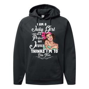 Perfect July Girl Jesus Thinks I'm To Die For Performance Fleece Hoodie