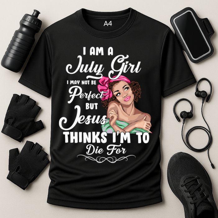 Perfect July Girl Jesus Thinks I'm To Die For Cooling Performance Crew T-Shirt