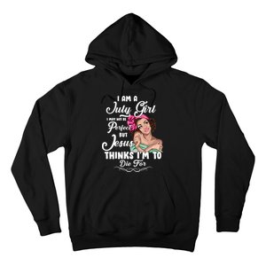 Perfect July Girl Jesus Thinks I'm To Die For Hoodie