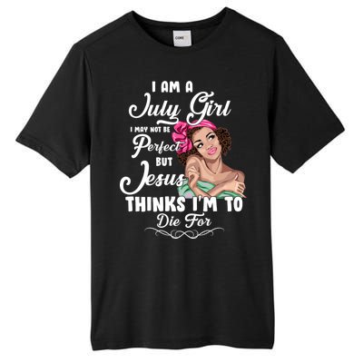 Perfect July Girl Jesus Thinks I'm To Die For Tall Fusion ChromaSoft Performance T-Shirt