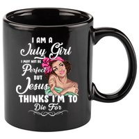 Perfect July Girl Jesus Thinks I'm To Die For 11oz C Handle Ceramic Mug