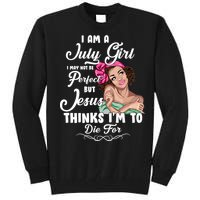 Perfect July Girl Jesus Thinks I'm To Die For Tall Sweatshirt