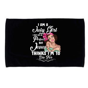 Perfect July Girl Jesus Thinks I'm To Die For Microfiber Hand Towel