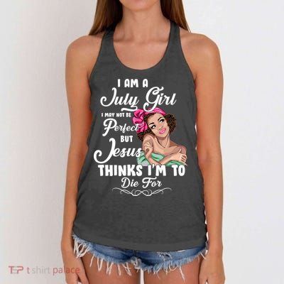 Perfect July Girl Jesus Thinks I'm To Die For Women's Knotted Racerback Tank