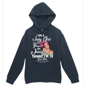 Perfect July Girl Jesus Thinks I'm To Die For Urban Pullover Hoodie