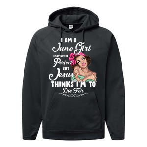 Perfect June Girl Jesus Thinks I'm To Die For Performance Fleece Hoodie