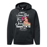 Perfect June Girl Jesus Thinks I'm To Die For Performance Fleece Hoodie