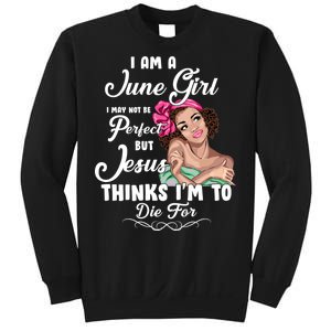 Perfect June Girl Jesus Thinks I'm To Die For Sweatshirt