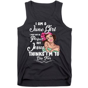 Perfect June Girl Jesus Thinks I'm To Die For Tank Top