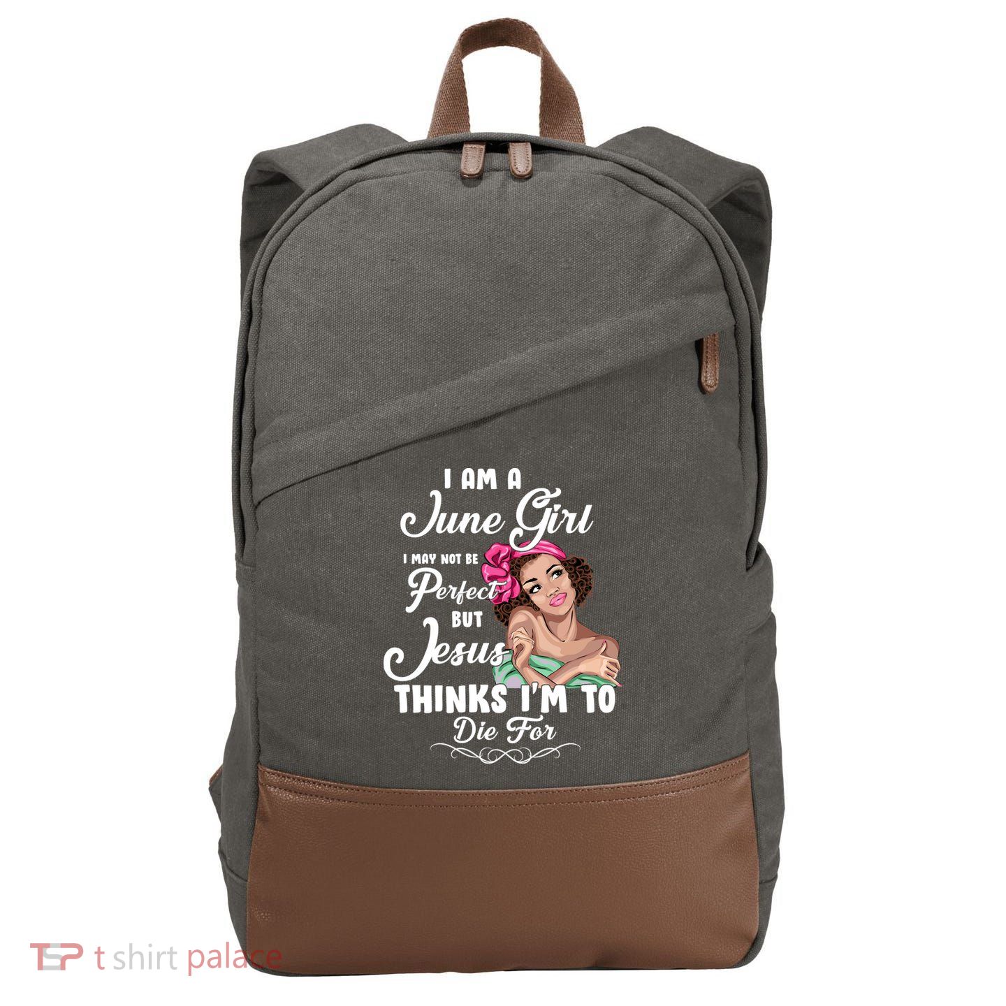 Perfect June Girl Jesus Thinks I'm To Die For Cotton Canvas Backpack