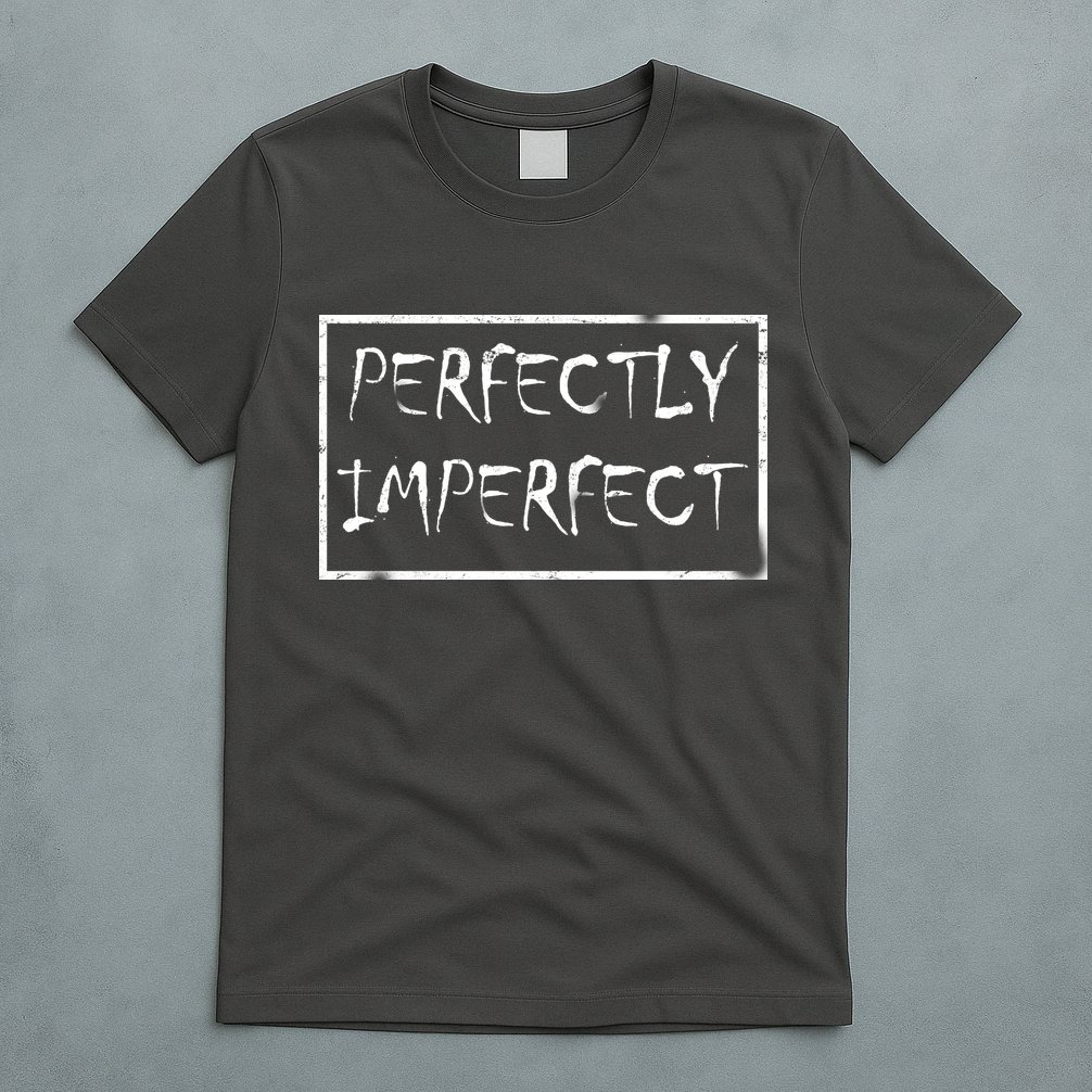 Perfectly Imperfect T-Shirt