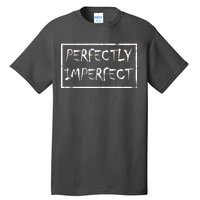 Perfectly Imperfect Tall T-Shirt