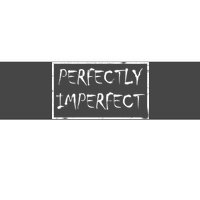 Perfectly Imperfect Bumper Sticker