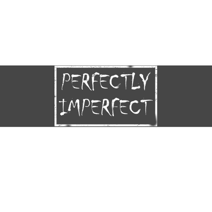 Perfectly Imperfect Bumper Sticker