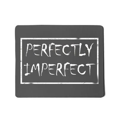 Perfectly Imperfect Mousepad