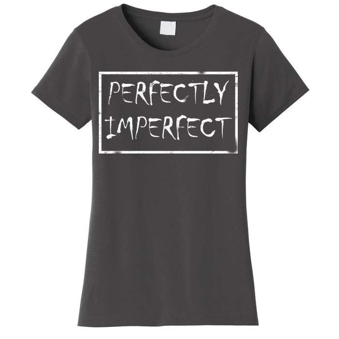 Perfectly Imperfect Women's T-Shirt